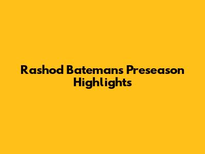 Rashod Bateman's Preseason Highlights