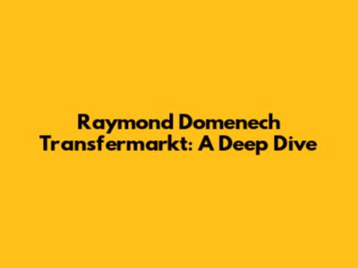 Raymond Domenech Transfermarkt: A Deep Dive