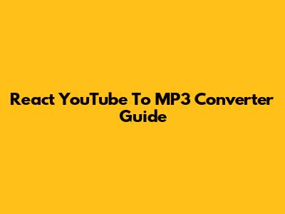 React YouTube To MP3 Converter Guide