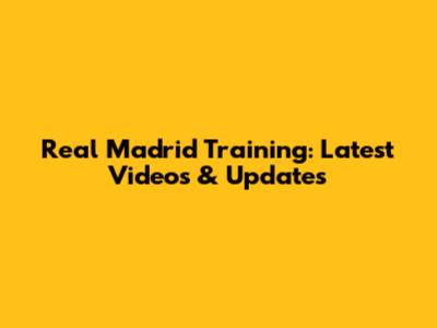 Real Madrid Training: Latest Videos & Updates