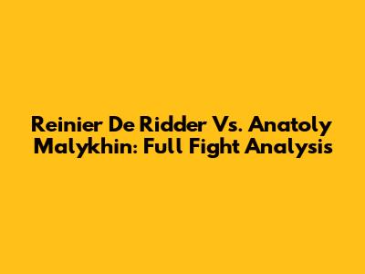 Reinier De Ridder Vs. Anatoly Malykhin: Full Fight Analysis