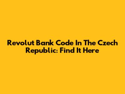 Revolut Bank Code In The Czech Republic: Find It Here
