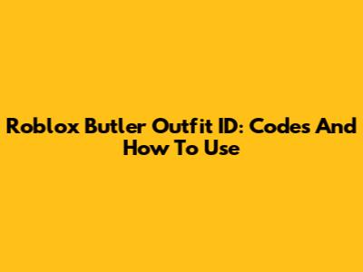 Roblox Butler Outfit ID: Codes And How To Use