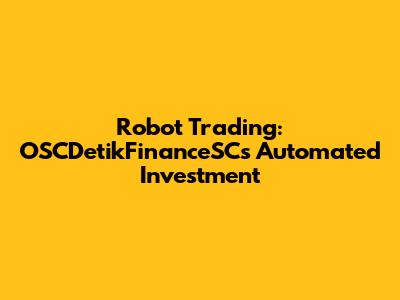 Robot Trading: OSCDetikFinanceSC's Automated Investment