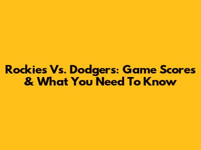 Rockies Vs. Dodgers: Game Scores & What You Need To Know