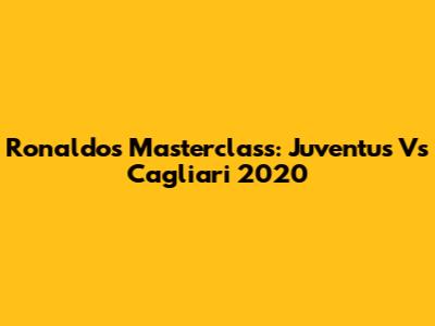 Ronaldo's Masterclass: Juventus Vs Cagliari 2020