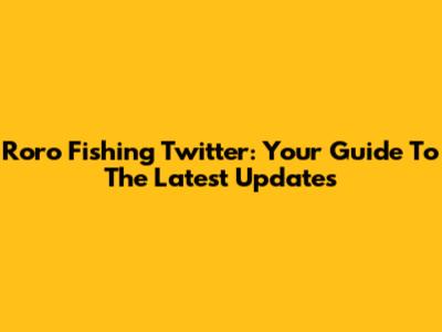Roro Fishing Twitter: Your Guide To The Latest Updates