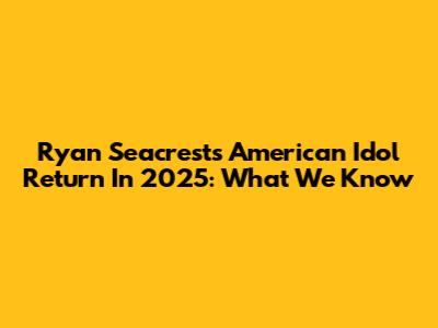 Ryan Seacrest's American Idol Return In 2025: What We Know