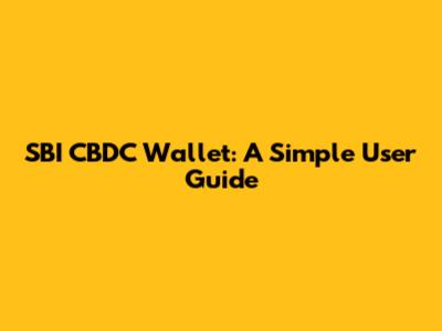 SBI CBDC Wallet: A Simple User Guide