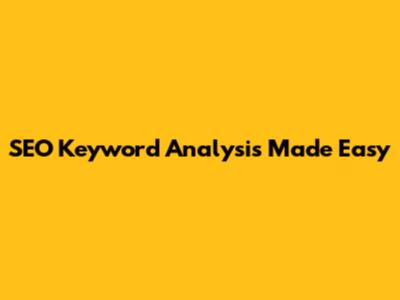 SEO Keyword Analysis Made Easy