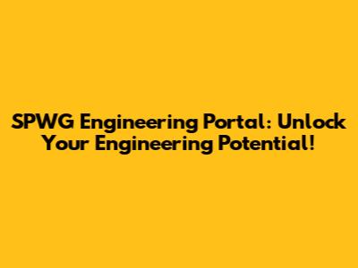 SPWG Engineering Portal: Unlock Your Engineering Potential!
