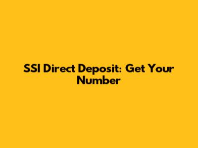 SSI Direct Deposit: Get Your Number