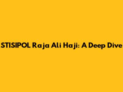STISIPOL Raja Ali Haji: A Deep Dive