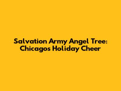 Salvation Army Angel Tree: Chicago's Holiday Cheer