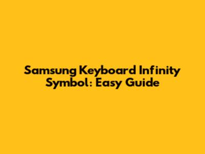 Samsung Keyboard Infinity Symbol: Easy Guide