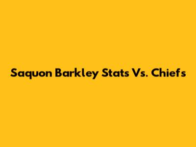 Saquon Barkley Stats Vs. Chiefs