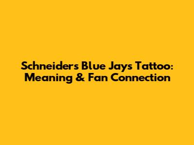 Schneider's Blue Jays Tattoo: Meaning & Fan Connection