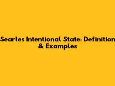 Searle's Intentional State: Definition & Examples