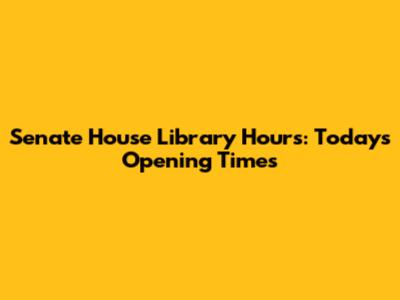 Senate House Library Hours: Today's Opening Times