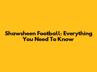 Shawsheen Football: Everything You Need To Know