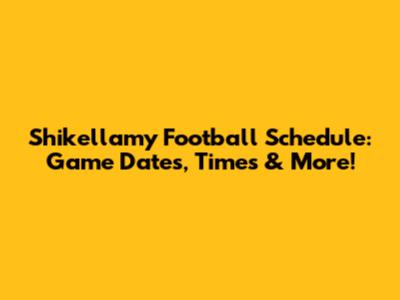Shikellamy Football Schedule: Game Dates, Times & More!