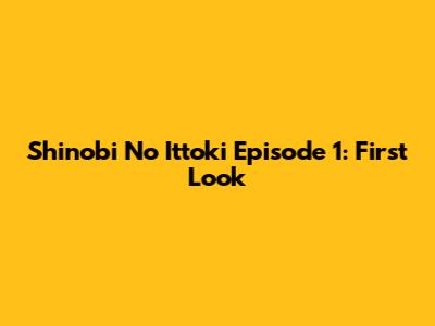Shinobi No Ittoki Episode 1: First Look