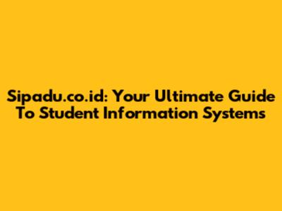 Sipadu.co.id: Your Ultimate Guide To Student Information Systems