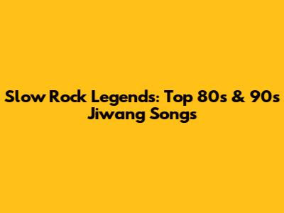 Slow Rock Legends: Top 80s & 90s Jiwang Songs