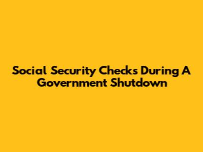 Social Security Checks During A Government Shutdown