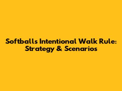 Softball's Intentional Walk Rule: Strategy & Scenarios