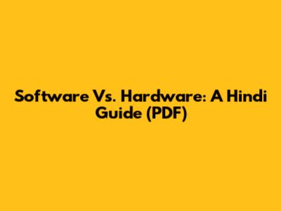 Software Vs. Hardware: A Hindi Guide (PDF)