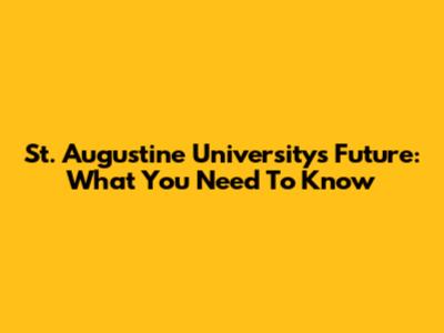 St. Augustine University's Future: What You Need To Know