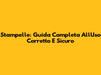 Stampelle: Guida Completa All'Uso Corretto E Sicuro