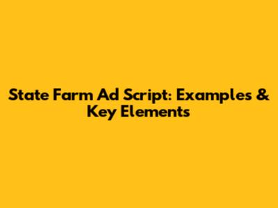 State Farm Ad Script: Examples & Key Elements