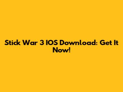 Stick War 3 IOS Download: Get It Now!