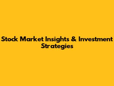Stock Market Insights & Investment Strategies