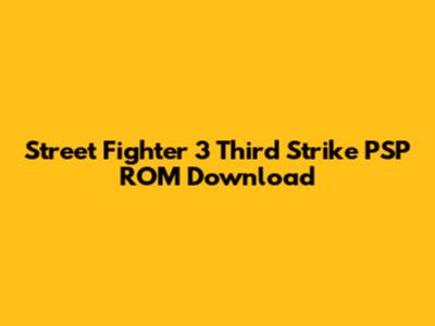 Street Fighter 3 Third Strike PSP ROM Download