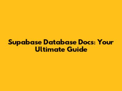 Supabase Database Docs: Your Ultimate Guide