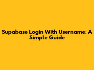 Supabase Login With Username: A Simple Guide