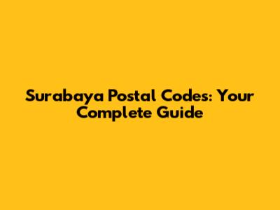 Surabaya Postal Codes: Your Complete Guide