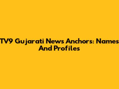 TV9 Gujarati News Anchors: Names And Profiles
