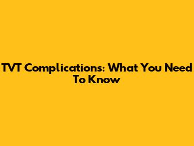 TVT Complications: What You Need To Know