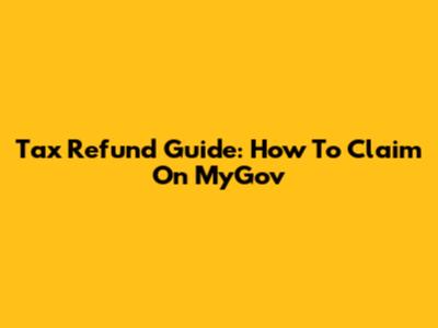Tax Refund Guide: How To Claim On MyGov