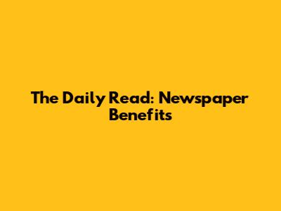 The Daily Read: Newspaper Benefits