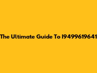 The Ultimate Guide To I9499619641