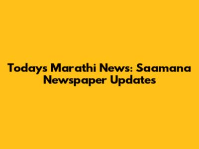 Today's Marathi News: Saamana Newspaper Updates