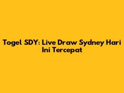 Togel SDY: Live Draw Sydney Hari Ini Tercepat