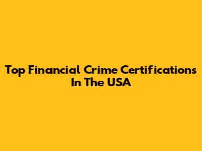 Top Financial Crime Certifications In The USA