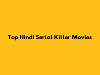 Top Hindi Serial Killer Movies
