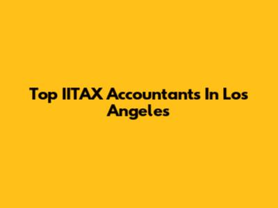 Top IITAX Accountants In Los Angeles
